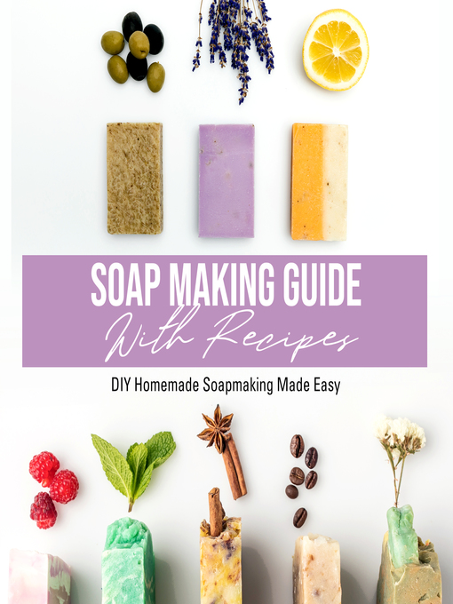Title details for Soap Making Guide With Recipes--DIY Homemade Soapmaking Made Easy by Speedy Publishing - Available